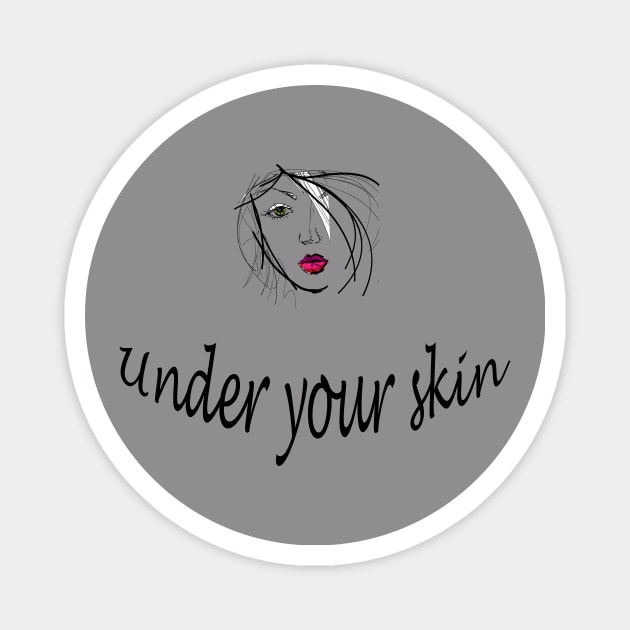 Under your skin Magnet by TEEKRID